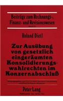 Zur Ausuebung Von Gesetzlich Eingeraeumten Konsolidierungswahlrechten Im Konzernabschluss