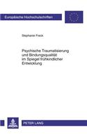 Psychische Traumatisierung Und Bindungsqualitaet Im Spiegel Fruehkindlicher Entwicklung