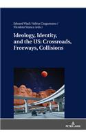 Ideology, Identity, and the US: Crossroads, Freeways, Collisions