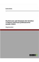 Relevanz und Akzeptanz der Intuition in Theorie und Praxis professioneller sozialer Arbeit