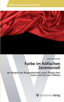 Farbe im höfischen Zeremoniell