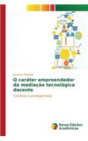 O caráter empreendedor da mediação tecnológica docente: (Portuguese)