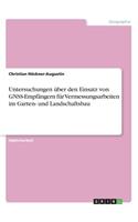 Untersuchungen über den Einsatz von GNSS-Empfängern für Vermessungsarbeiten im Garten- und Landschaftsbau