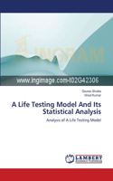 A Life Testing Model And Its Statistical Analysis