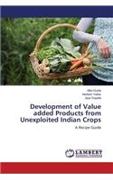 Development of Value added Products from Unexploited Indian Crops