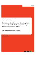 Kann man Konflikte und Katastrophen voraussehen? Zu Risikoeinschätzungs- und Frühwarnsystemen (FWS)