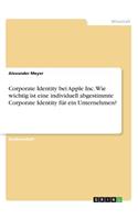 Corporate Identity bei Apple Inc. Wie wichtig ist eine individuell abgestimmte Corporate Identity für ein Unternehmen?