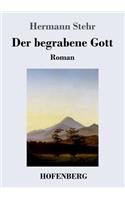 Der begrabene Gott: Roman