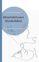 Moschdehners Kinderbibel: Gott knuddelt Dein Herz immerfort