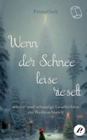 Wenn der Schnee leise rieselt: schöne und schaurige Geschichten zur Weihnachtszeit