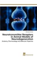 Neurotransmitter Receptors in Animal Models of Neurodegeneration