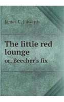 The little red lounge or, Beecher's fix: (English)