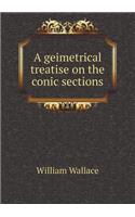 A Geimetrical Treatise on the Conic Sections