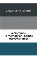 A discourse in memory of Thomas Harvey Skinner: (English)