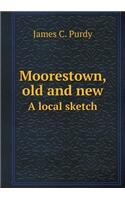 Moorestown, Old and New a Local Sketch