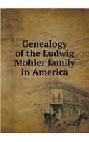 Genealogy of the Ludwig Mohler family in America