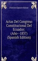 Actas Del Congreso Constitucional Del Ecuador: (Ano--1837) (Spanish Edition)