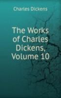 Works of Charles Dickens, Volume 10