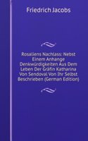 Rosaliens Nachlass: Nebst Einem Anhange Denkwurdigkeiten Aus Dem Leben Der Grafin Katharina Von Sendoval Von Ihr Selbst Beschrieben (German Edition)