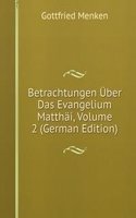 Betrachtungen Uber Das Evangelium Matthai, Volume 2 (German Edition)