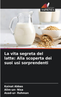 vita segreta del latte