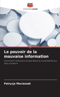 pouvoir de la mauvaise information