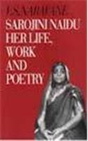 Sarojini Naidu: Her Life, Work And Poetry - Reissue