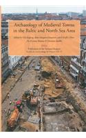 Archaeology of Medieval Towns in the Baltic and North Sea Area