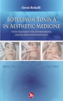 BOTULINUM TOXIN A IN AESTHETIC MEDICINE WITH TREATMENT FOR HYPERHIDROSIS & IN ODONTOSTOMATOLOGY: BASIC PRINCIPLES & CLINICAL PRACTICE (HB-2010)