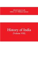 History of India (Volume VIII) From the Close of the Seventeenth Century to the Present Time