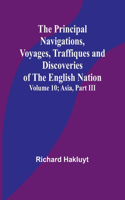Principal Navigations, Voyages, Traffiques and Discoveries of the English Nation - Volume 10; Asia, Part III