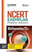 Arihant NCERT Exemplar Problems-Solutions for Mathematics 12th | Fully updated as per the latest rationalized NCERT