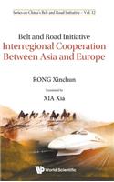 Belt and Road Initiative: Interregional Cooperation Between Asia and Europe