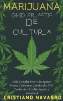 Marijuana Ghid Practic De Cultur&#259; - Ghid Complet Pentru Incep&#259;tori Pentru Cultivarea Canabisului DIY. Produce&#539;i o Recolt&#259; Sigur&#259; &#537;i S&#259;n&#259;toas&#259;