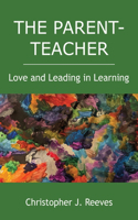 Parent-Teacher: Love and Leading in Learning