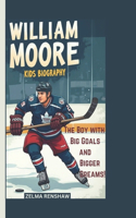 William Moore Kids Biography: The Boy with Big Goals and Bigger Dreams!