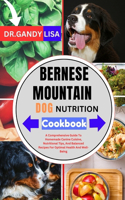 BERNESE MOUNTAIN DOG NUTRITION Cookbook