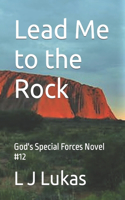 Lead Me to the Rock