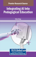 Integrating AI Into Pedagogical Education: (Advances in Educational Technologies and Instructional Design)