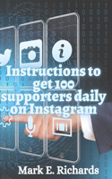 Instructions to get 100 supporters daily on Instagram