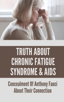 Truth About Chronic Fatigue Syndrome & AIDS: Concealment Of Anthony Fauci About Their Connection: Anthony Fauci And Aids