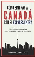 Cómo emigrar a Canadá con el Express Entry