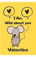 I'm Wild about you Valentine