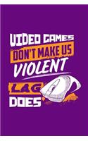 Video Games Don't Make Us Violent Lag Does