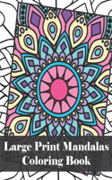 Large Print Mandalas Coloring Book: Easy & Simple Large Print Mandalas Coloring Book for Seniors, Kids or Beginners for Stress Relief and Relaxation