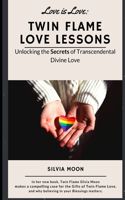 Twin Flame Love Lessons: Unlocking The Secrets Of Transcendental Divine Love