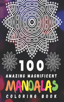 100 Amazing Magnificent Mandalas Coloring Book