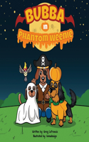 Bubba in Phantom Weenie: (1 Bubba and Friends Book)