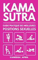 Kama Sutra Guide Pratique des Meilleures Positions Sexuelles: Cadeau Original Homme ou Femme (Saint Valentin, Mariage, Noël, Anniversaire) Livre Coquin pour Couple à Offrir(1 Guide Pratique Sexuel)