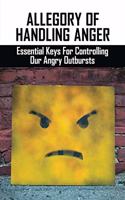 Allegory Of Handling Anger: Essential Keys For Controlling Our Angry Outbursts: Anger Management Activities For Adults